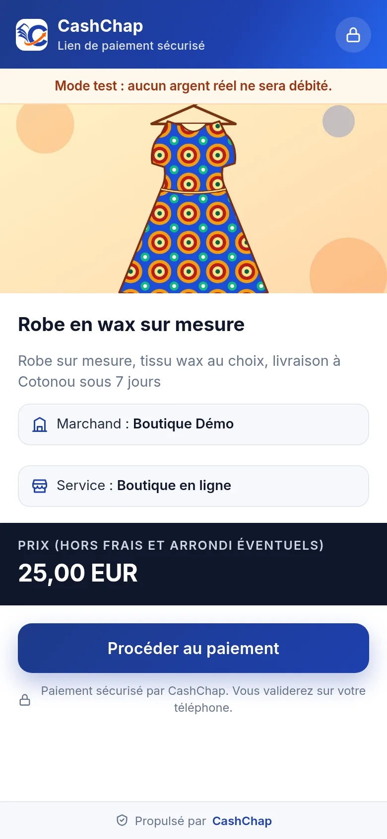 Page produit d'un CashChap Link sur téléphone, en mode test : en-tête CashChap Lien de paiement sécurisé, bandeau « Mode test : aucun argent réel ne sera débité. », image d'une robe en wax, titre Robe en wax sur mesure, description, Marchand : Boutique Démo, Service : Boutique en ligne, bandeau sombre Prix (hors frais et arrondi éventuels) 25,00 EUR, bouton Procéder au paiement.